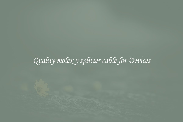 Quality molex y splitter cable for Devices