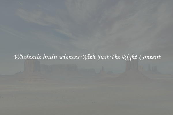 Wholesale brain sciences With Just The Right Content