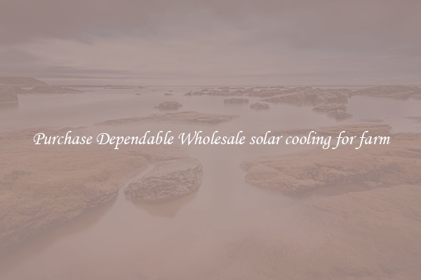 Purchase Dependable Wholesale solar cooling for farm