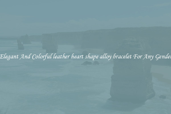 Elegant And Colorful leather heart shape alloy bracelet For Any Gender