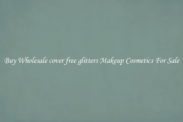 Buy Wholesale cover free glitters Makeup Cosmetics For Sale