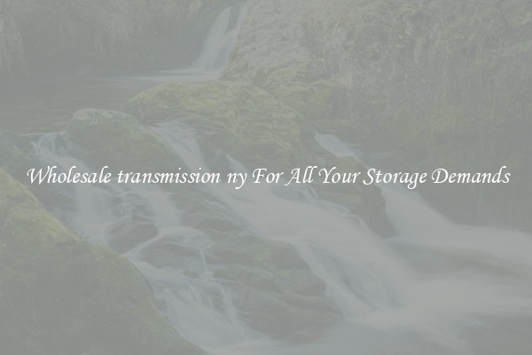 Wholesale transmission ny For All Your Storage Demands
