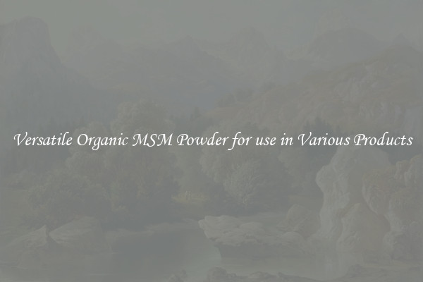 Versatile Organic MSM Powder for use in Various Products