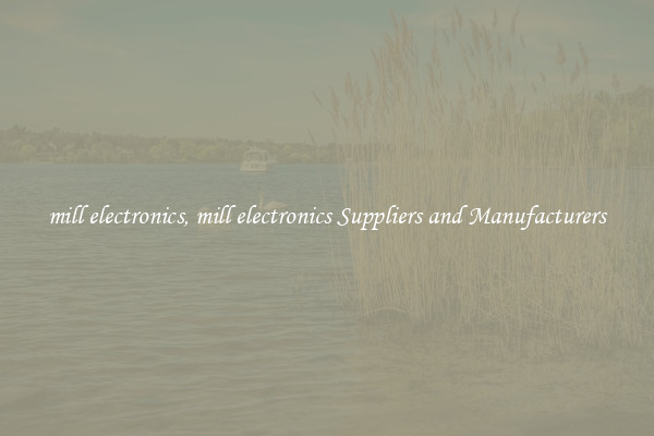 mill electronics, mill electronics Suppliers and Manufacturers