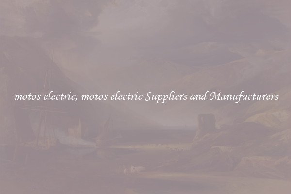 motos electric, motos electric Suppliers and Manufacturers