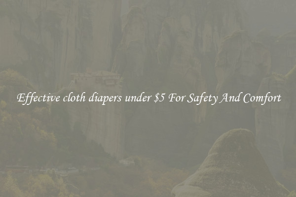 Effective cloth diapers under $5 For Safety And Comfort