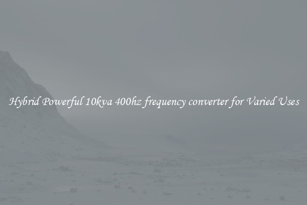 Hybrid Powerful 10kva 400hz frequency converter for Varied Uses