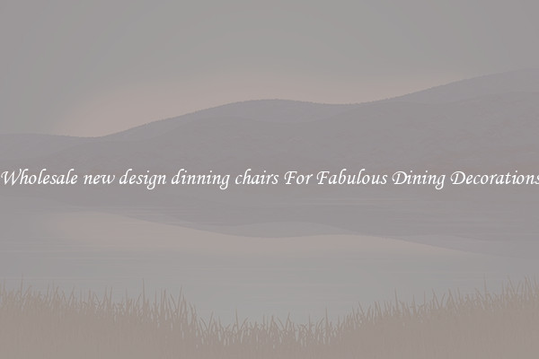 Wholesale new design dinning chairs For Fabulous Dining Decorations