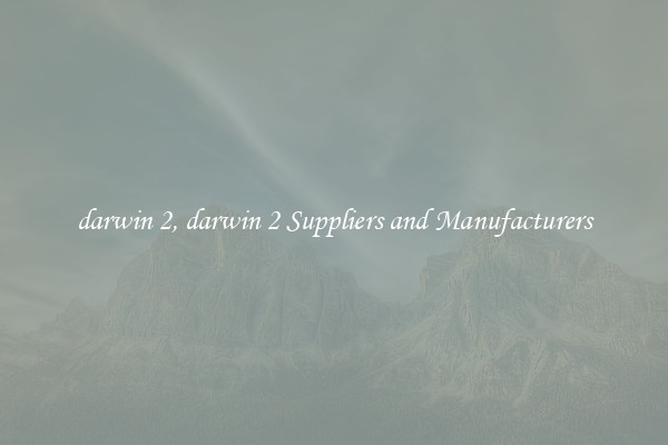 darwin 2, darwin 2 Suppliers and Manufacturers