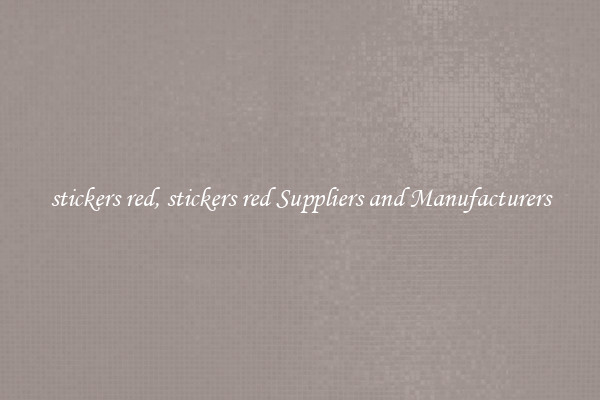 stickers red, stickers red Suppliers and Manufacturers