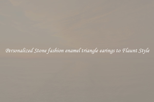 Personalized Stone fashion enamel triangle earings to Flaunt Style