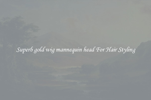 Superb gold wig mannequin head For Hair Styling