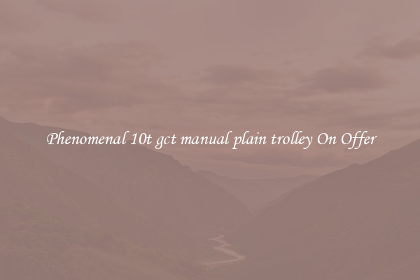 Phenomenal 10t gct manual plain trolley On Offer