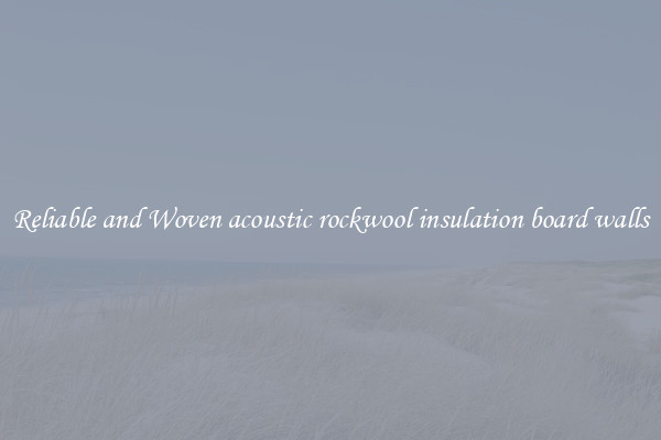 Reliable and Woven acoustic rockwool insulation board walls