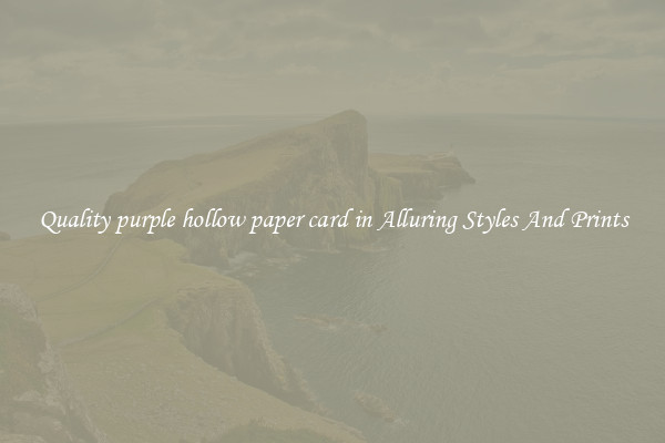 Quality purple hollow paper card in Alluring Styles And Prints