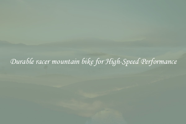 Durable racer mountain bike for High-Speed Performance