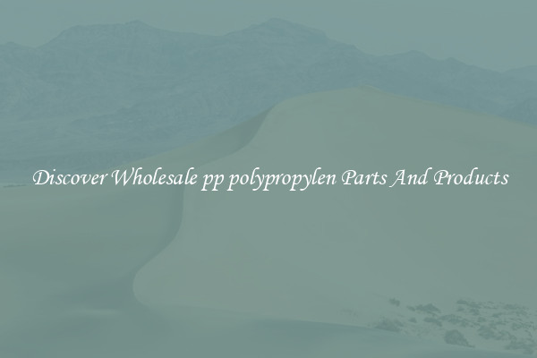 Discover Wholesale pp polypropylen Parts And Products