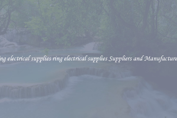ring electrical supplies ring electrical supplies Suppliers and Manufacturers