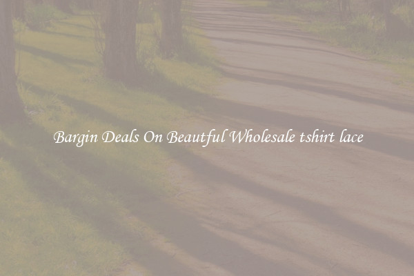 Bargin Deals On Beautful Wholesale tshirt lace