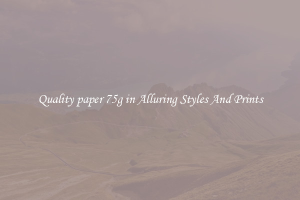 Quality paper 75g in Alluring Styles And Prints