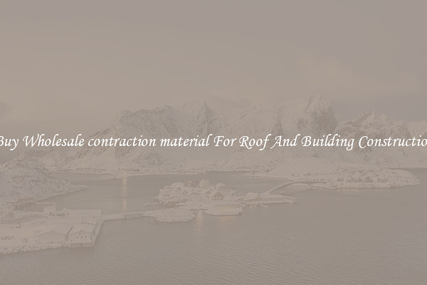 Buy Wholesale contraction material For Roof And Building Construction