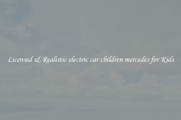 Licensed & Realistic electric car children mercedes for Kids