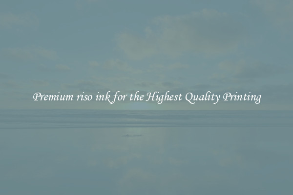 Premium riso ink for the Highest Quality Printing