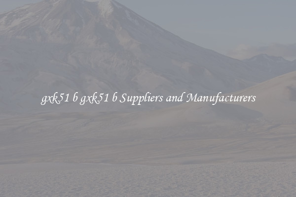 gxk51 b gxk51 b Suppliers and Manufacturers