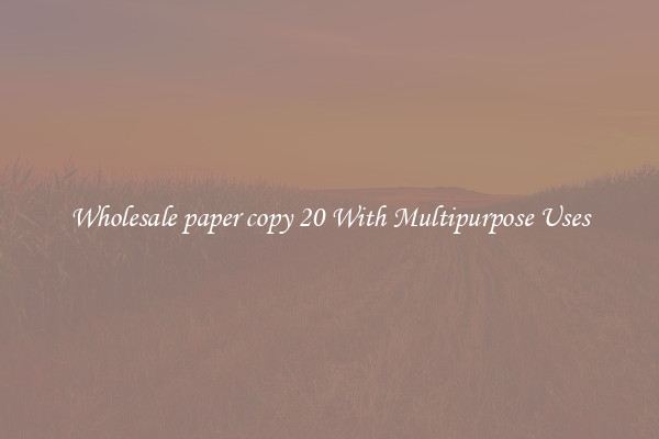 Wholesale paper copy 20 With Multipurpose Uses