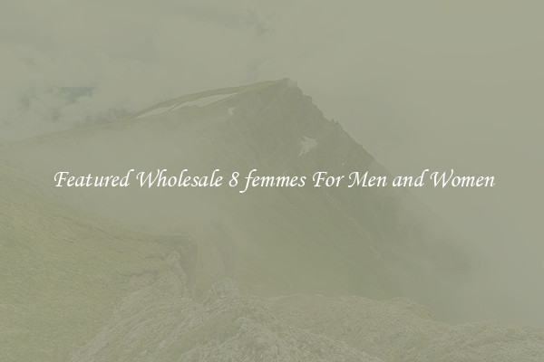 Featured Wholesale 8 femmes For Men and Women