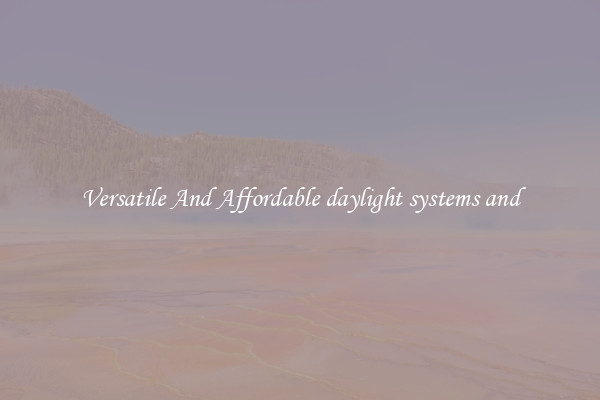 Versatile And Affordable daylight systems and