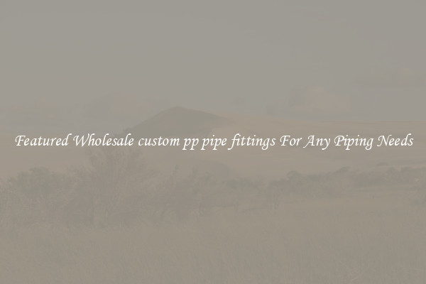 Featured Wholesale custom pp pipe fittings For Any Piping Needs