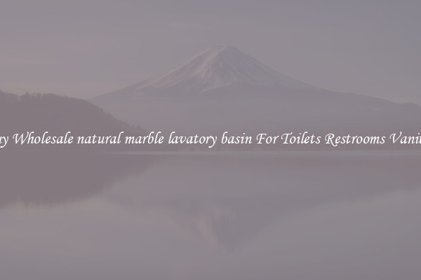 Buy Wholesale natural marble lavatory basin For Toilets Restrooms Vanities