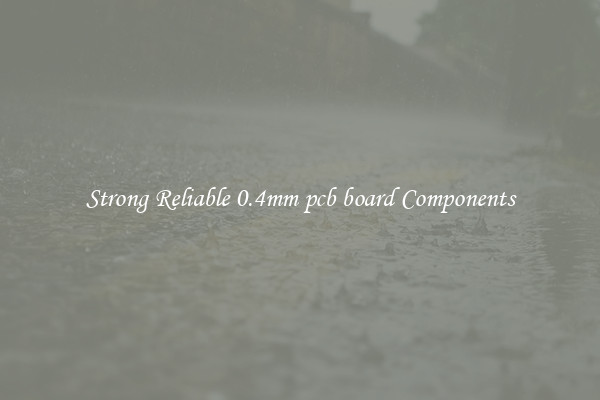 Strong Reliable 0.4mm pcb board Components