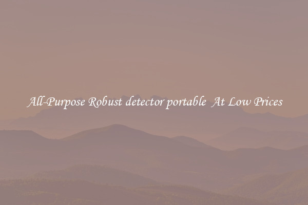 All-Purpose Robust detector portable  At Low Prices