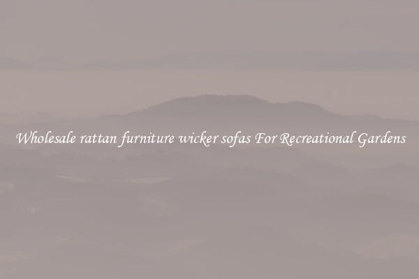 Wholesale rattan furniture wicker sofas For Recreational Gardens