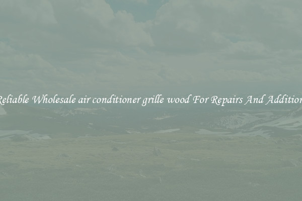 Reliable Wholesale air conditioner grille wood For Repairs And Additions