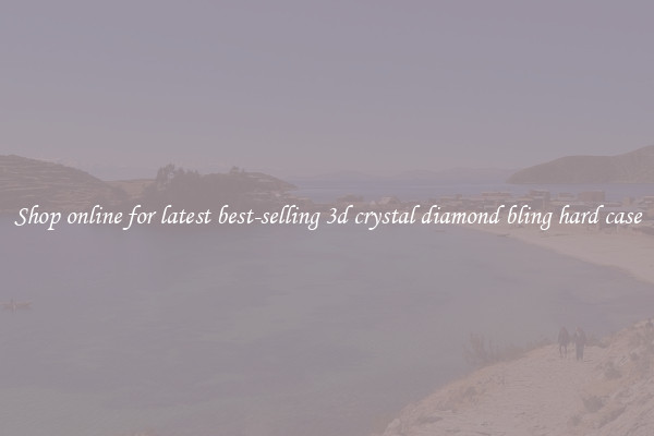 Shop online for latest best-selling 3d crystal diamond bling hard case
