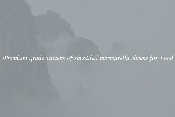 Premium-grade variety of shredded mozzarella cheese for Food
