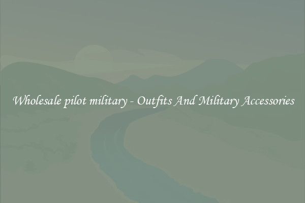 Wholesale pilot military - Outfits And Military Accessories