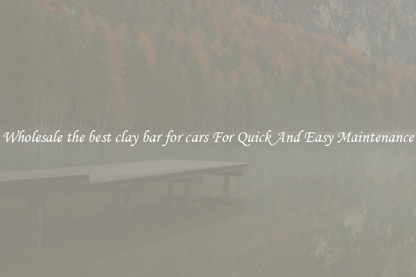 Wholesale the best clay bar for cars For Quick And Easy Maintenance